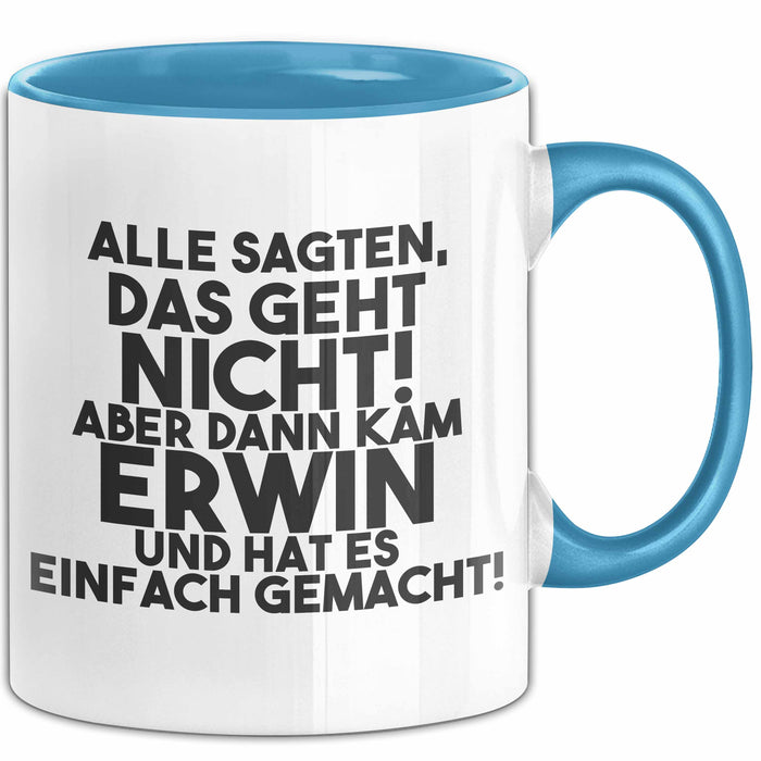 Erwin Tasse Alle Sagten Das Geht Nicht, Aber Dann Kam Erwin Geschenk