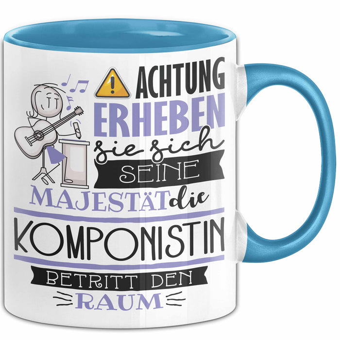 Komponistin Tasse Geschenk Lustiger Spruch Bitte Erheben Sie Sich Seine Majestät Die Komponistin Betritt Den Raum Blau Trendation