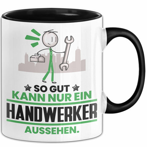 Handwerker Geschenk Tasse So Gut Kann Nur Ein Handwerker Aussehen Geschenkidee Kaffee-Becher Schwarz Trendation