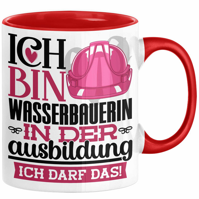 Wasserbauerin Ausbildung Start Geschenk Tasse Ich Bin Wasserbauerin In Der Ausbildung Ich Darf Das Kaffee-Becher Geschenkidee Rot Trendation