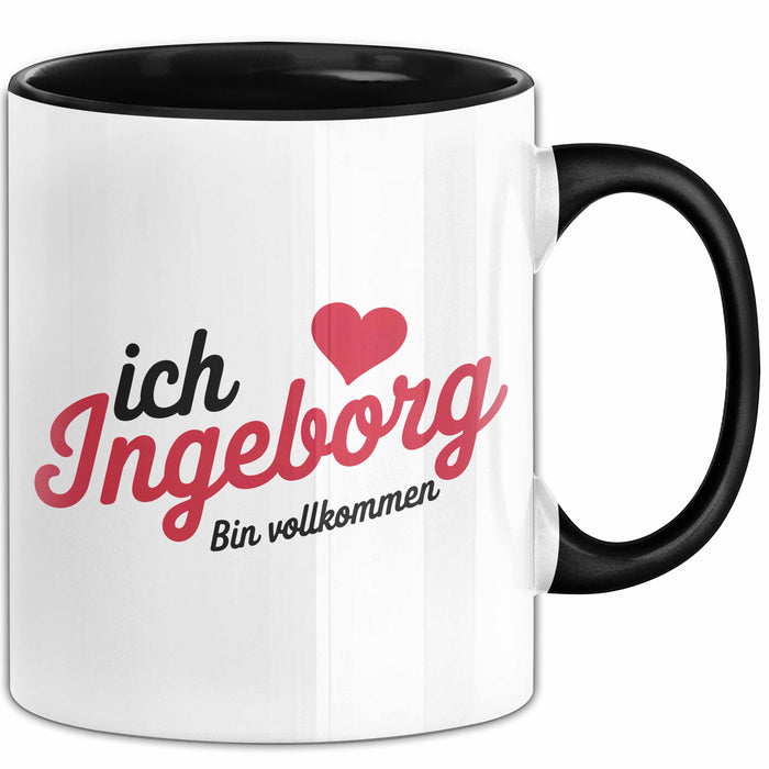 Ingeborg Tasse Geschenk Ich Bin Vollkommen Ingeborg Geschenkidee Geburtstag Schwarz Trendation