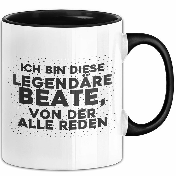 Beate Tasse Ich Bin Diese Legendaere Beate, Von Der Alle Reden Geschenk