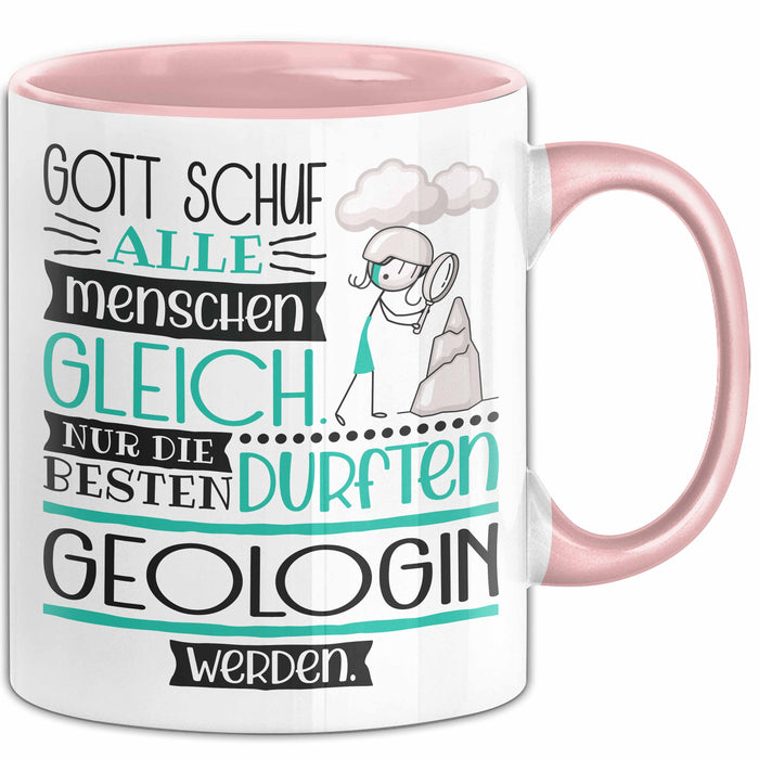 Geologin Geschenk Becher Tasse Gott Schuf Alle Menschen Gleich Nur Die Besten Durfeten Geologin Werden Geschenkidee Lustig Rosa Trendation