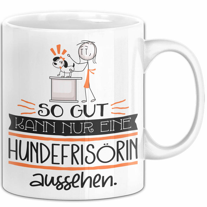Hundefrisörin Geschenk Tasse So Gut Kann Nur Eine Hundefrisörin Aussehen Geschenkidee Geburtstag Weihnachten Lustig Weiß Trendation