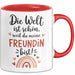 Beste Freundin Tasse Geschenk Lustige Geschenkidee Spruch Die Welt Ist Schön, Weil Du Meine Freundin Bist Rot Trendation