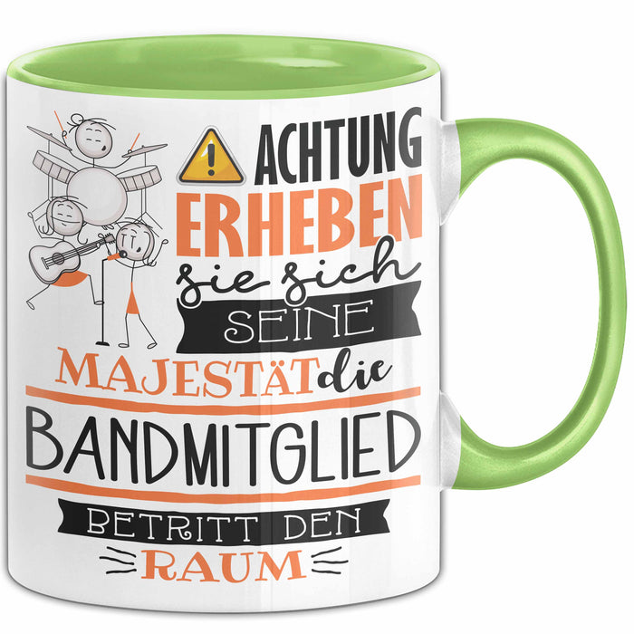 Bandmitglied Tasse Geschenk Lustiger Spruch Bitte Erheben Sie Sich Seine Majestät Die Bandmitglied Betritt Den Raum Grün Trendation