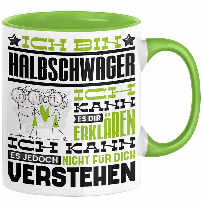 Halbschwäger Geschenk Kaffee-Tasse Geschenkidee für Halbschwäger Ich Bin Halbschwäger Ich Kann Es Dir Erklären Jedoch Nicht Für Dich Verstehen Spruch Lustig Grün Trendation