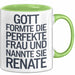 Renate Tasse Geschenk Gott Formte Die Perfekte Frau Renate Geschenkidee Grün Trendation