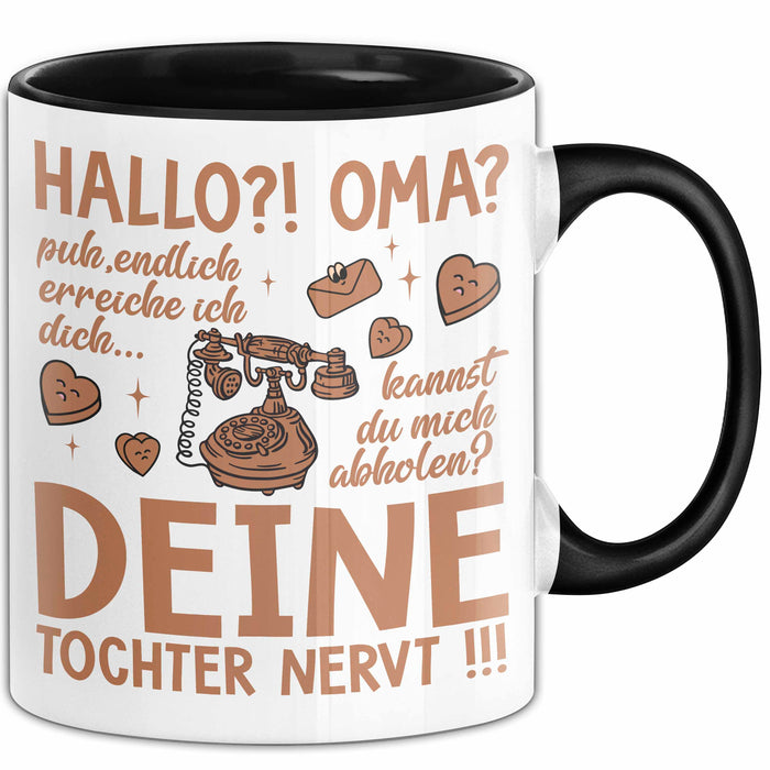 Oma Großmutter Tasse Becher Geschenk Lustige Geschenkidee Spruch Hallo Oma Deine Tochter Nervt Trendation