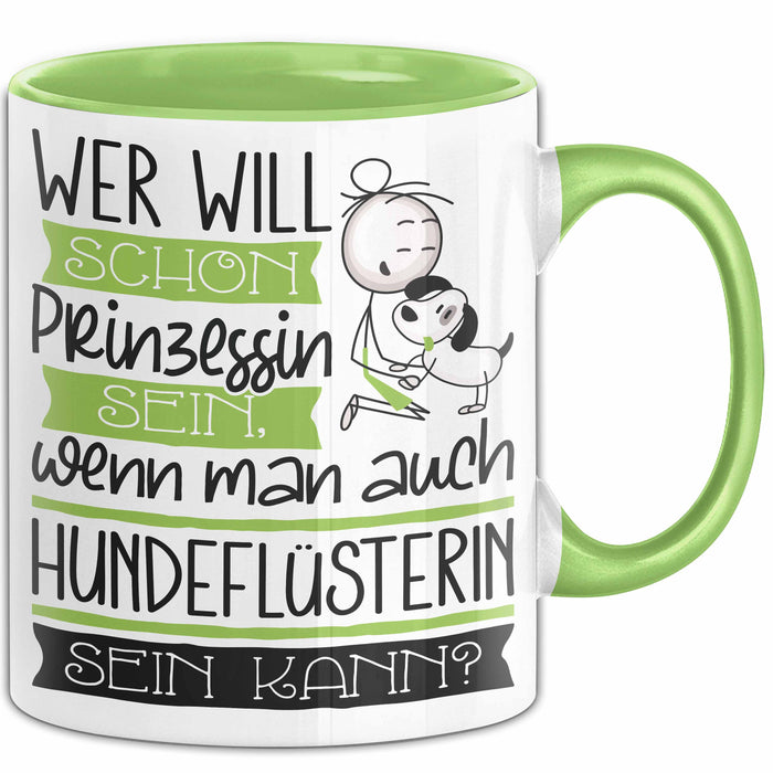 Hundeflüsterin Tasse Geschenk Spruch Wer Will Schon Prinzessin Sein Wenn Man Auch Hundeflüsterin Sein Kann Grün Trendation