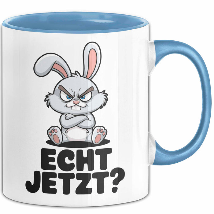 Sarkastische Kaninchen Hase Tasse Geschenk Lustige Geschenkidee Spruch Echt Jetzt Blau Trendation