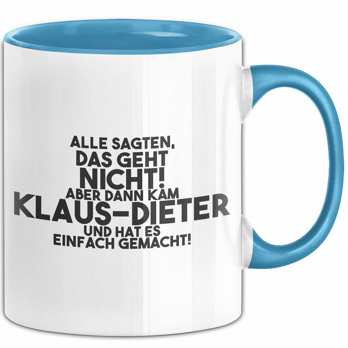 Klaus-Dieter Tasse Alle Sagten Das Geht Nicht, Aber Dann Kam Klaus-Dieter