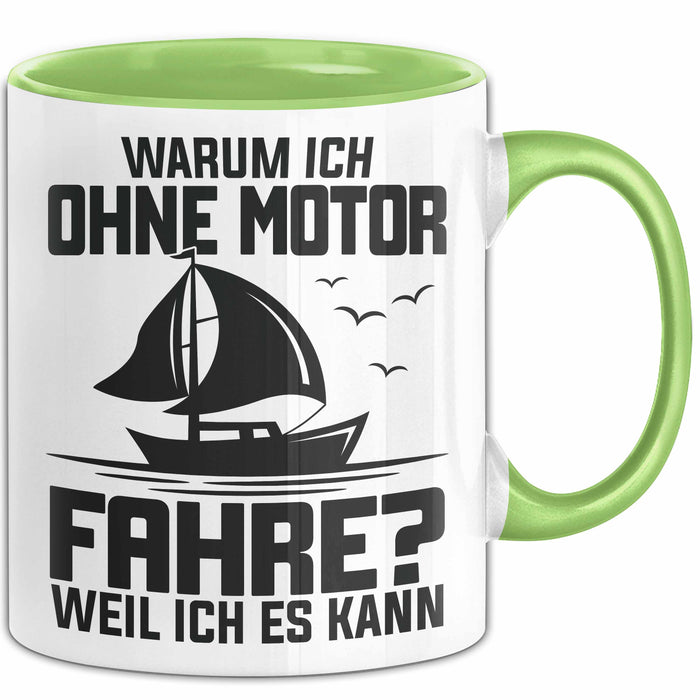 Segelboot Tasse Geschenk Segler Warum Ich Ohne Motor Fahre Weil Ich Es Kann Grün Trendation
