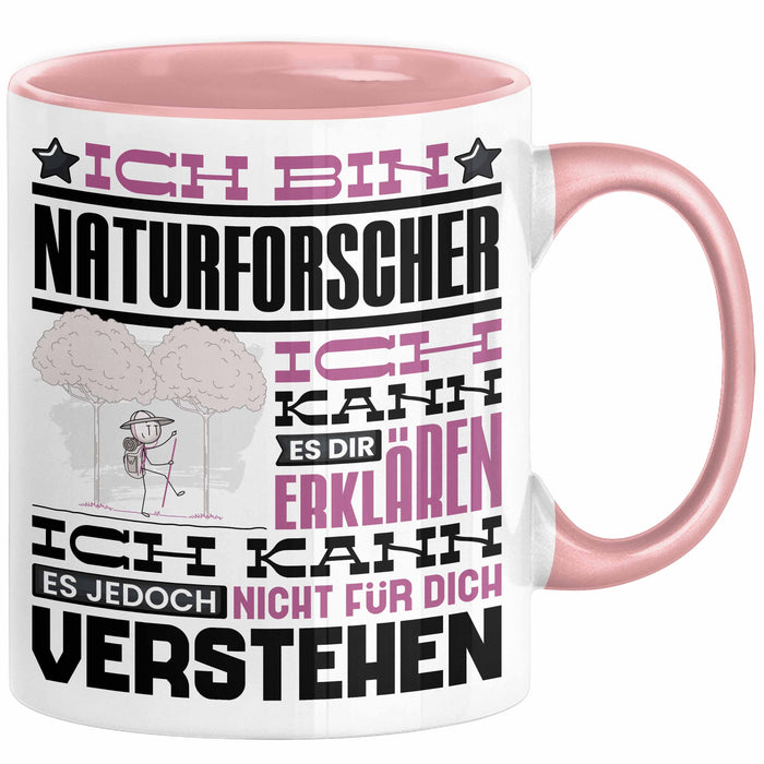 Naturforscher Geschenk Kaffee-Tasse Geschenkidee für Naturforscher Ich Bin Naturforscher Ich Kann Es Dir Erklären Jedoch Nicht Für Dich Verstehen Spruch Lustig Rosa Trendation