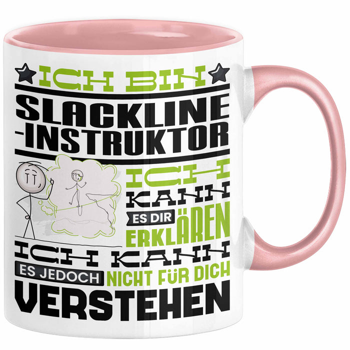 Slackline-Instruktor Geschenk Kaffee-Tasse Geschenkidee für Slackline-Instruktor Ich Bin Slackline-Instruktor Ich Kann Es Dir Erklären Jedoch Nicht Für Dich Verstehen Spruch Lustig Rosa Trendation