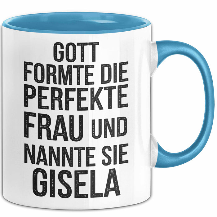 Gisela Tasse Geschenk Gott Formte Die Perfekte Frau Gisela Geschenkidee Blau Trendation
