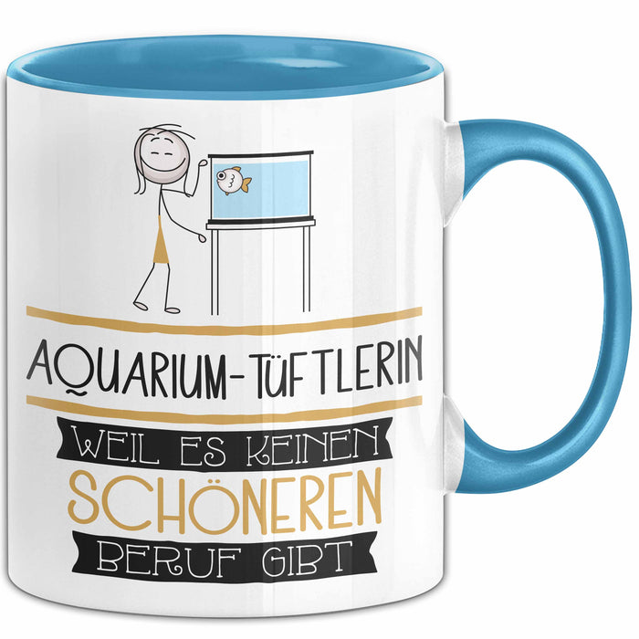 Aquarium-Tüftlerin Weil Es Keinen Schöneren Beruf Gibt Tasse Geschenk für Eine Aquarium-Tüftlerin Lustig Blau Trendation