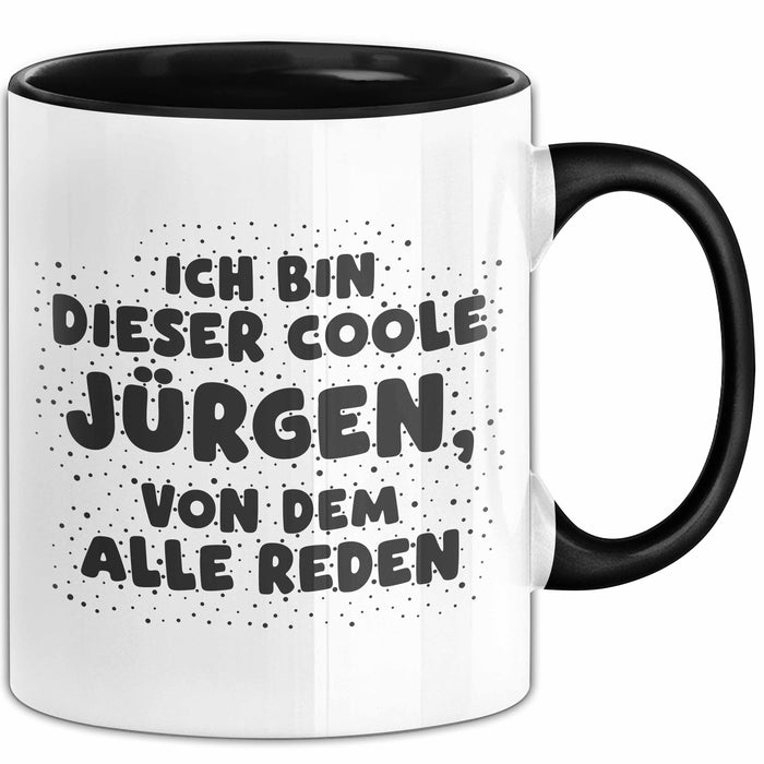 Juergen Tasse Ich Bin Dieser Coole Juergen, Von Dem Alle Reden Geschenk