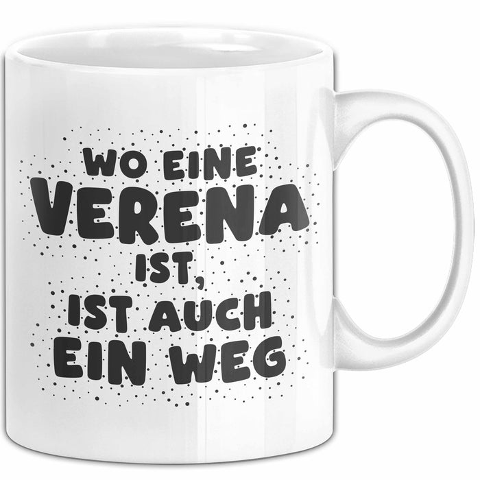 Verena Tasse Wo Eine Verena Ist, Ist Auch Ein Weg Geschenk