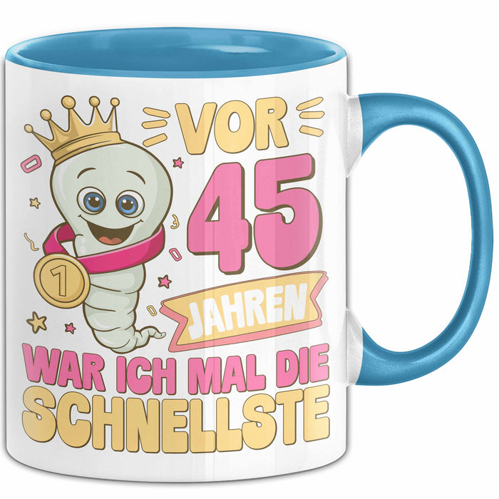 45. Geburtstag Tasse Geschenk Vor 45 Jahren War Ich Mal Die Schnellste Geschenkidee Frauen Mutter Oma Blau Trendation