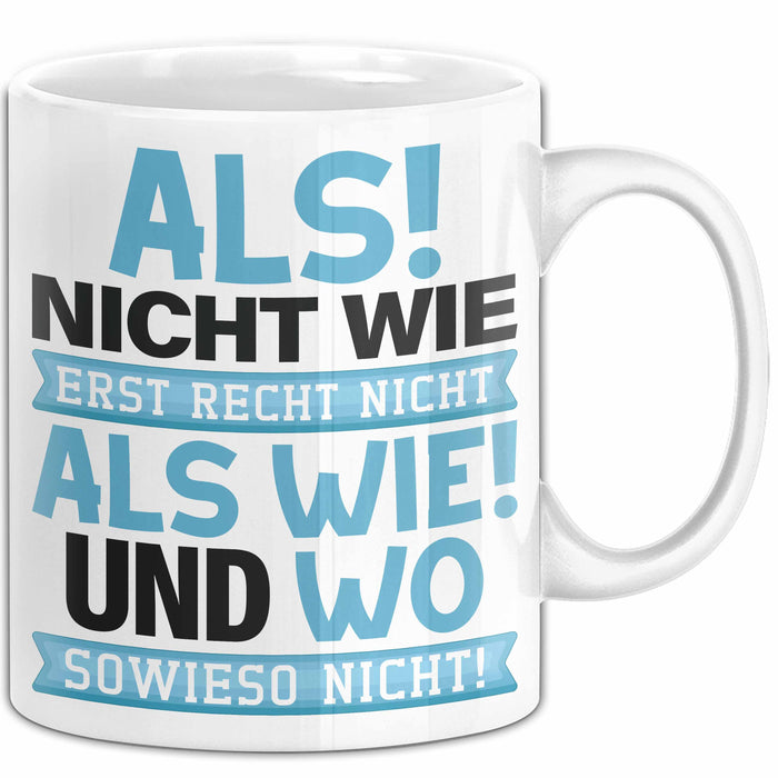 Lustige Tasse Geschenk Als Nicht Wie Sprachwitz Witziger Spruch Weiß Trendation