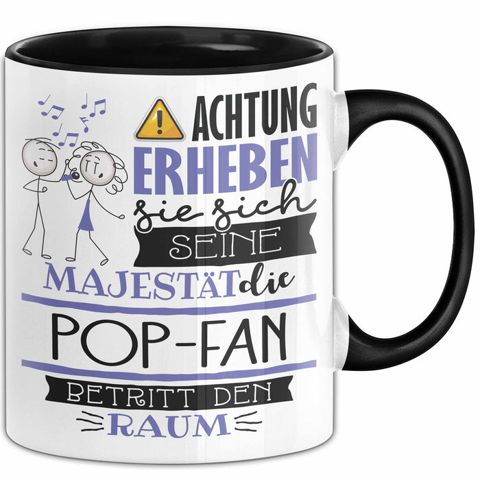Pop-Fan Tasse Geschenk Lustiger Spruch Bitte Erheben Sie Sich Seine Majestät Die Pop-Fan Betritt Den Raum Schwarz Trendation