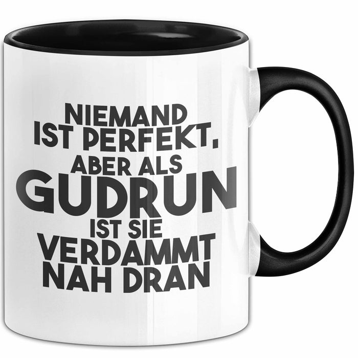 Gudrun Tasse Niemand Ist Perfekt, Aber Als Gudrun Ist Sie Verdammt Nah Dran