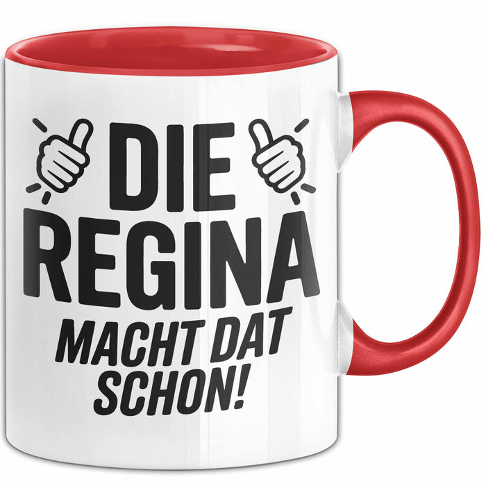 Regina Tasse Geschenk Die Regina Macht Dat Schon Geschenkidee Becher mit Name Rot Trendation