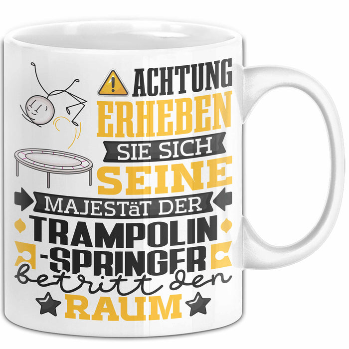 Trampolinspringer Geschenk Tasse Lustiger Spruch Erheben Sie Sich Der Trampolinspringer Betritt den Raum Weiß Trendation