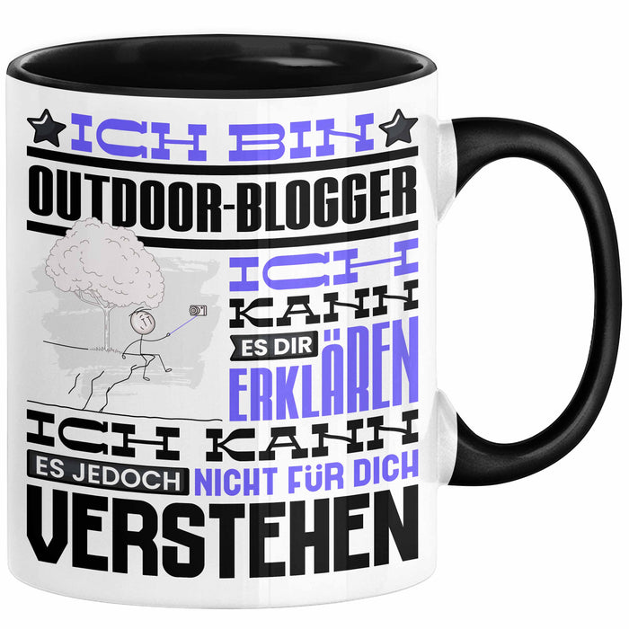 Outdoor-Blogger Geschenk Kaffee-Tasse Geschenkidee für Outdoor-Blogger Ich Bin Outdoor-Blogger Ich Kann Es Dir Erklären Jedoch Nicht Für Dich Verstehen Spruch Lustig Schwarz Trendation