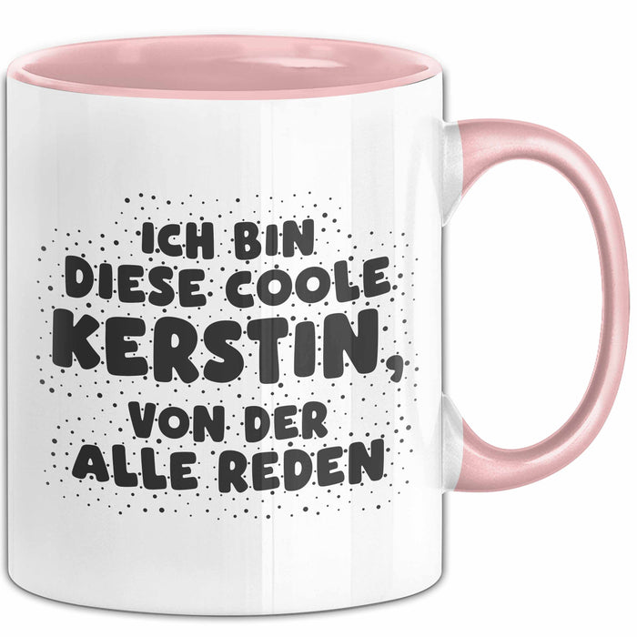 Kerstin Tasse Ich Bin Diese Coole Kerstin, Von Der Alle Reden Geschenk Rosa Trendation