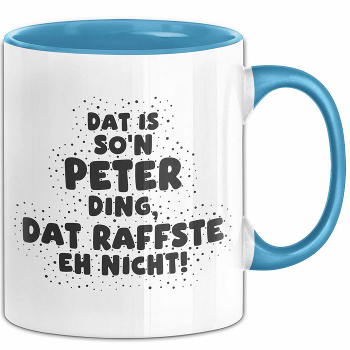 Peter Tasse Dat Is So'n Peter Ding, Dat Raffste Eh Nicht Geschenk