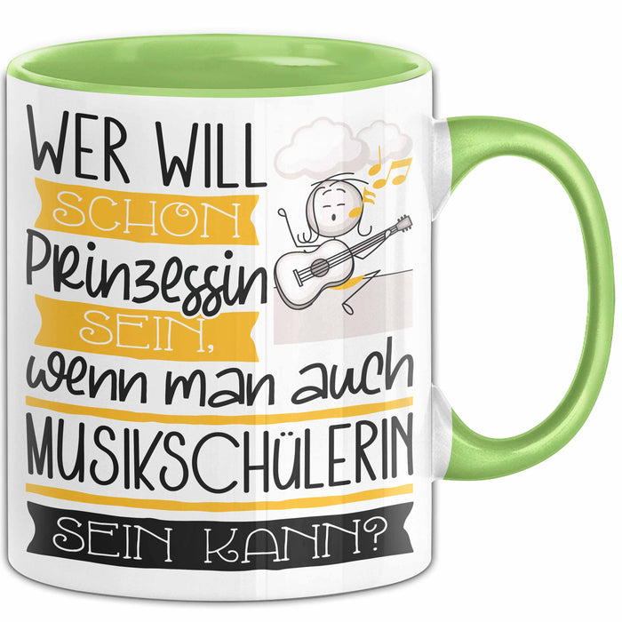 Musikschülerin Tasse Geschenk Spruch Wer Will Schon Prinzessin Sein Wenn Man Auch Musikschülerin Sein Kann Grün Trendation