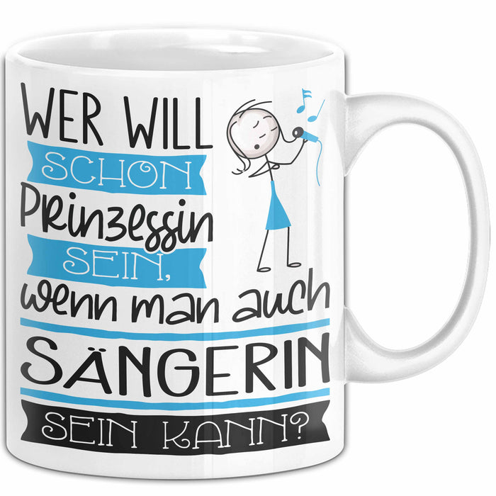 Sängerin Tasse Geschenk Spruch Wer Will Schon Prinzessin Sein Wenn Man Auch Sängerin Sein Kann Weiß Trendation