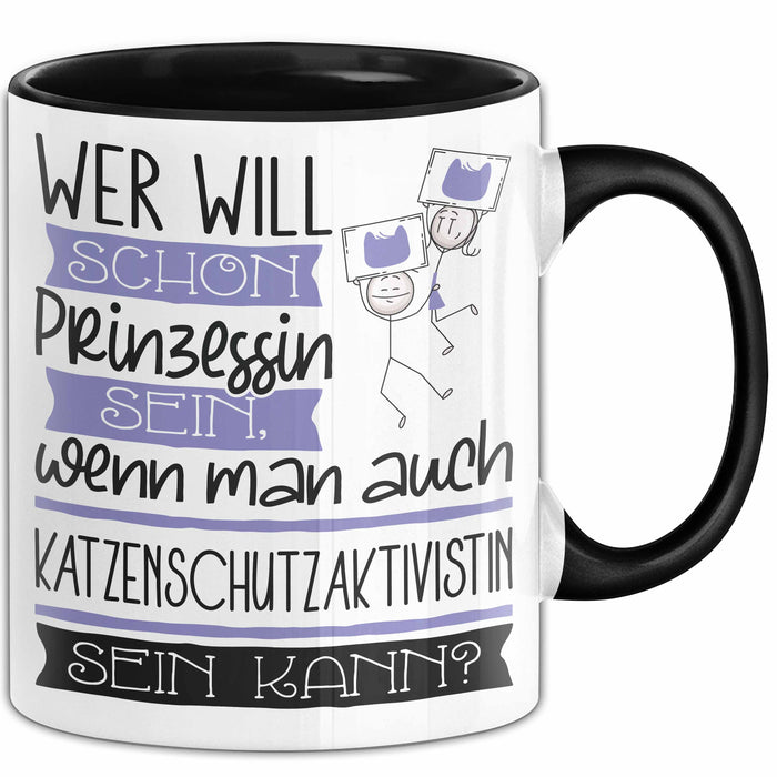Katzenschutzaktivistin Tasse Geschenk Spruch Wer Will Schon Prinzessin Sein Wenn Man Auch Katzenschutzaktivistin Sein Kann Trendation