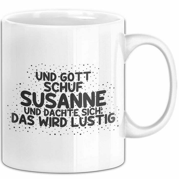 Susanne Tasse Und Gott Schuf Susanne Und Dachte Sich: Das Wird Lustig