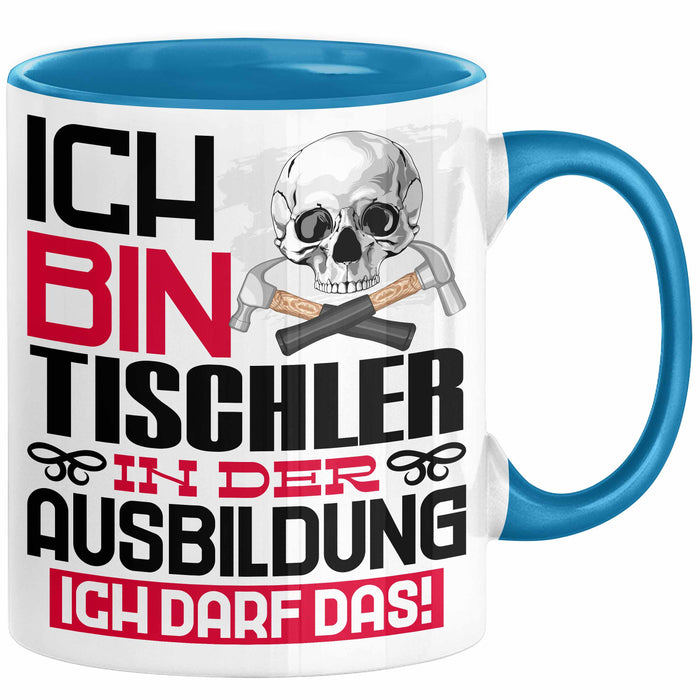 Tischler Ausbildung Tasse Geschenk Ich Bin Tischler In Der Ausbildung Ich Darf Das Geschenkidee Spruch Blau Trendation