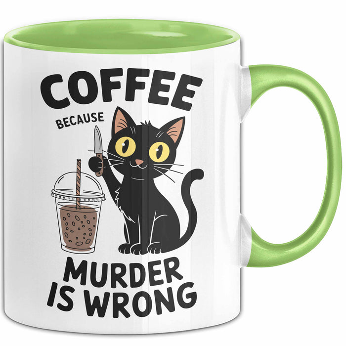 Kaffee Tasse Geschenk Coffee Because Murder Is Wrong Geschenkidee Katze Grün Trendation