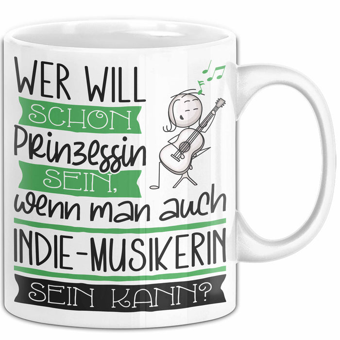 Indie-Musikerin Tasse Geschenk Spruch Wer Will Schon Prinzessin Sein Wenn Man Auch Indie-Musikerin Sein Kann Weiß Trendation