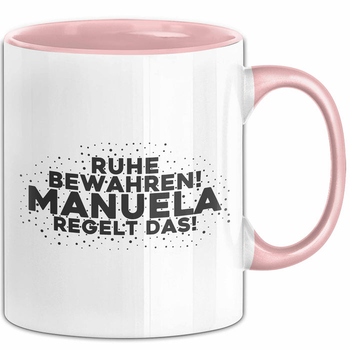 Manuela Tasse Ruhe Bewahren! Manuela Regelt Das! Geschenk