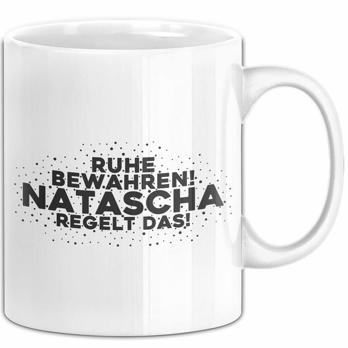 Natascha Tasse Ruhe Bewahren! Natascha Regelt Das! Geschenk Weiß Trendation