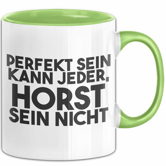 Horst Tasse Perfekt Sein Kann Jeder, Horst Sein Nicht Geschenk