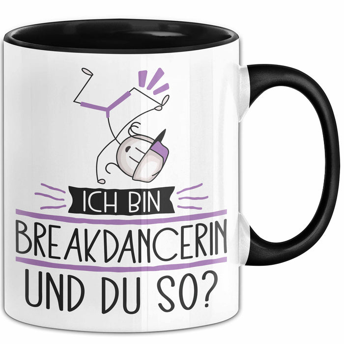 Breakdancerin Tasse Geschenk Ich Bin Breakdancerin Und Du So Geschenkidee Lustiger Spruch Becher Trendation