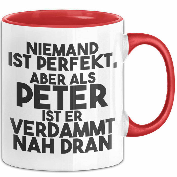 Peter Tasse Niemand Ist Perfekt, Aber Als Peter Ist Er Verdammt Nah Dran Rot Trendation
