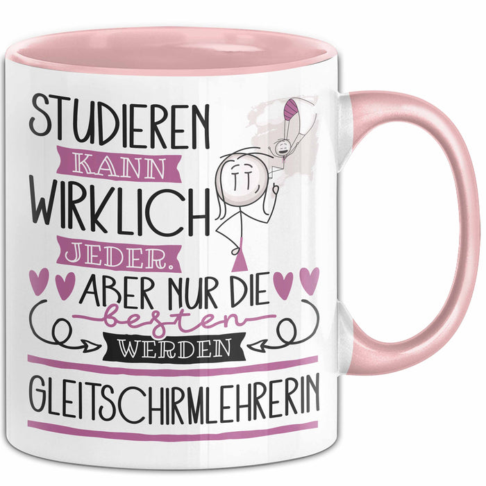 Gleitschirmlehrerin Tasse Lustiges Geschenk Studieren Kann Wirklich Jeder Nur Die Besten Werden Gleitschirmlehrerin Rosa Trendation