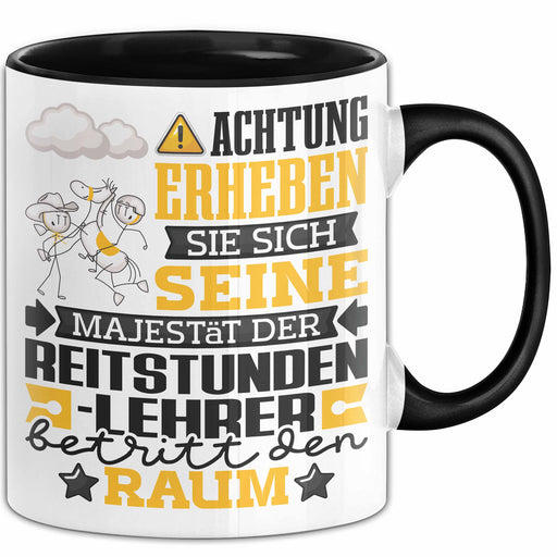 Reitstundenlehrer Geschenk Tasse Lustiger Spruch Erheben Sie Sich Der Reitstundenlehrer Betritt den Raum Schwarz Trendation