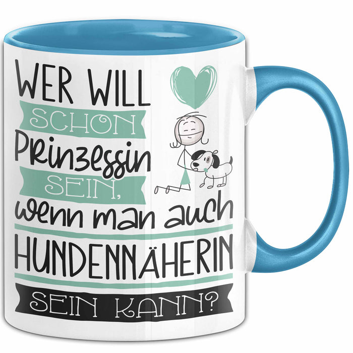 Hundennäherin Tasse Geschenk Spruch Wer Will Schon Prinzessin Sein Wenn Man Auch Hundennäherin Sein Kann Blau Trendation