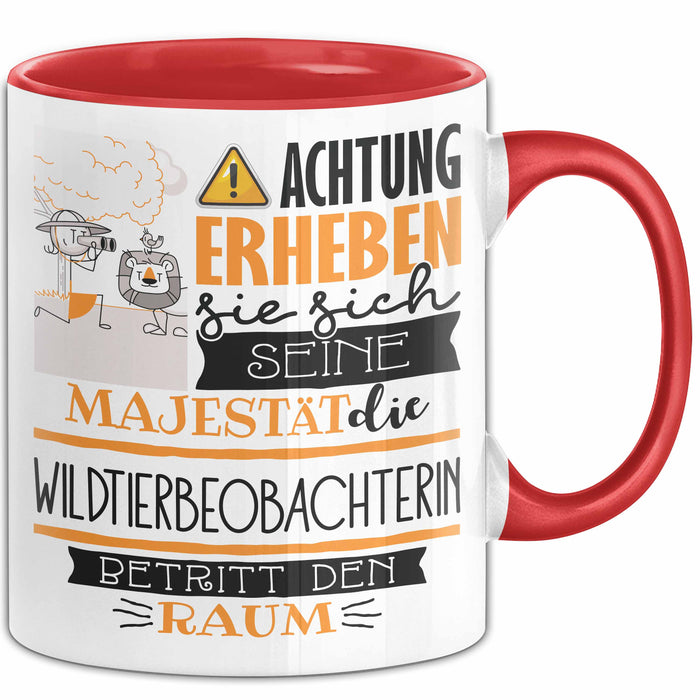 Wildtierbeobachterin Tasse Geschenk Lustiger Spruch Bitte Erheben Sie Sich Seine Majestät Die Wildtierbeobachterin Betritt Den Raum Rot Trendation