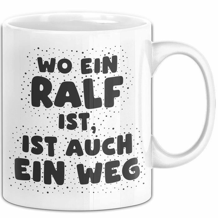 Ralf Tasse Wo Ein Ralf Ist, Ist Auch Ein Weg Geschenk