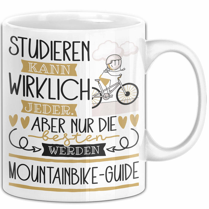 Mountainbike-Guide Tasse Lustiges Geschenk Studieren Kann Wirklich Jeder Nur Die Besten Werden Mountainbike-Guide Weiß Trendation